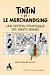 Tintin et le merchandising - une gestion stratégique des droits dérivés