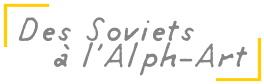 Des Soviets à l'Alph-Art