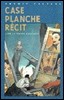 Case, planche, rcit.jpg