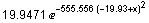 19.9471 ^(-555.556 (-19.93 + x)^2)