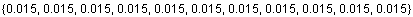 {0.015, 0.015, 0.015, 0.015, 0.015, 0.015, 0.015, 0.015, 0.015, 0.015, 0.015}