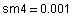 sm4 = 0.001
