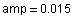 amp = 0.015