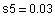 s5 = 0.03