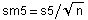 sm5 = s5/n^(1/2)