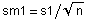 sm1 = s1/n^(1/2)