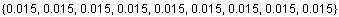 {0.015, 0.015, 0.015, 0.015, 0.015, 0.015, 0.015, 0.015, 0.015}