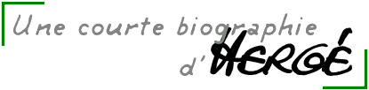Une courte biographie d'Hergé