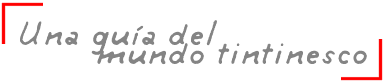 Una guía del mundo tintinesco