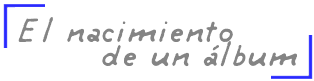 El nacimiento de un álbum