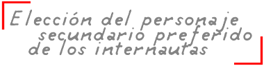 Elección del personaje secundario preferido de los internautas